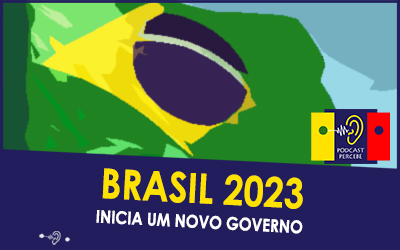 PODCAST PERCEBE 14: BRASIL 2023 – INICIA UM NOVO GOVERNO
