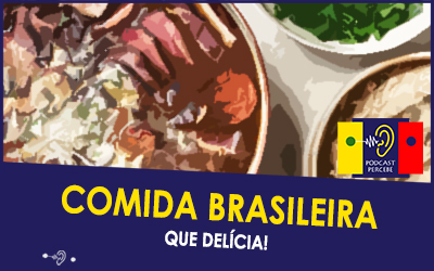 PERCEBE PODCAST 26: COMIDA BRASILEIRA – QUE DELÍCIA!