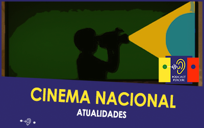 PERCEBE PODCAST 41: CINEMA NACIONAL – ATUALIDADES